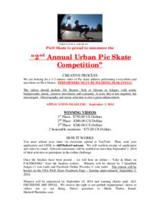 Pic® Skate is proud to announce the  “2nd Annual Urban Pic Skate Competition” CREATIVE PROCESS We are looking for a 1-3 minute video of Pic skate athletes performing everywhere and