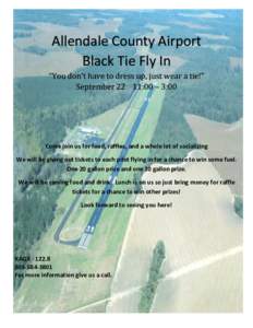Allendale County Airport Black Tie Fly In “You don’t have to dress up, just wear a tie!” September 22 11:00 – 3:00  Come join us for food, raffles, and a whole lot of socializing