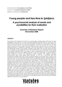 Commissioned by: City of Ljubljana, Youth Office Carried out by: Educational Research Institute Research coordinated by: Dr Alenka Gril Young people and free time in Ljubljana: A psychosocial analysis of needs and