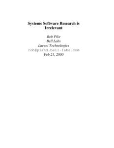 Systems Software Research is Irrelevant Rob Pike Bell Labs Lucent Technologies [removed]