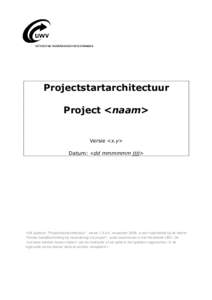 Projectstartarchitectuur Project <naam> Versie <x.y> Datum: <dd mmmmmm jjjj>  <Dit sjabloon “Projectstartarchitectuur”, versie 1.9 d.d. november 2008, is een hulpmiddel bij de dienst