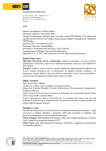 CGT Dealer Caterpillar per l’Italia e Malta Direzione Generale: Vimodrone (MI) Gruppo di riferimento: Gruppo Tesa, cui fanno capo CGT Edilizia, CLS (dealer dei carrelli elevatori Hyster per l’Italia), Teknoxgroup (de