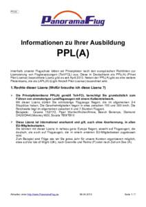 PPL(A)  Informationen zu Ihrer Ausbildung PPL(A) Innerhalb unserer Flugschule bilden wir Privatpiloten nach den europäischen Richtlinien zur