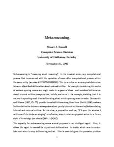 Metareasoning Stuart J. Russell Computer Science Division University of California, Berkeley November 21, 1997 Metareasoning is \reasoning about reasoning