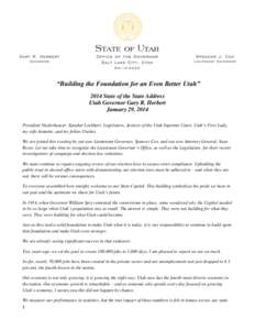 “Building the Foundation for an Even Better Utah” 2014 State of the State Address Utah Governor Gary R. Herbert January 29, 2014 President Niederhauser, Speaker Lockhart, Legislators, Justices of the Utah Supreme Cou