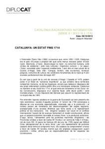 CATALONIA BACKGROUND INFORMATION [SÈRIE ECA] Data: Autor: Joaquim Albareda*  CATALUNYA: UN ESTAT FINS 1714