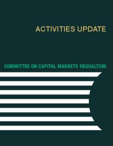 ACTIVITIES UPDATE  COMMITTEE ON CAPITAL MARKETS REGUALTION Members William J. Brodsky