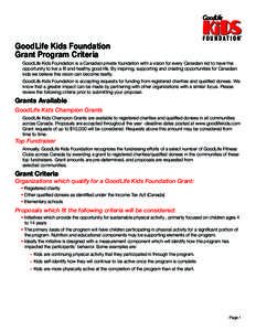 GoodLife Kids Foundation Grant Program Criteria GoodLife Kids Foundation is a Canadian private foundation with a vision for every Canadian kid to have the opportunity to live a fit and healthy good life. By inspiring, su