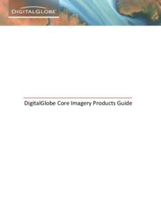 DigitalGlobe Core Imagery Products Guide  Table of Contents 1 2