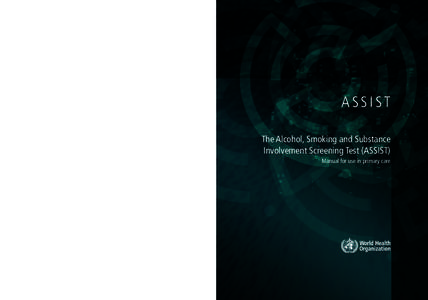 The WHO ASSIST project aims to support and promote screening and brief interventions for psychoactive substance use by health professionals to facilitate prevention, early recognition and management of substance use diso