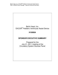 Berlin Heart, Inc. EXCOR® Pediatric Ventricular Assist Device HDE H100004 Panel Package – Sponsor Executive Summary Berlin Heart, Inc. EXCOR Pediatric Ventricular Assist Device ®