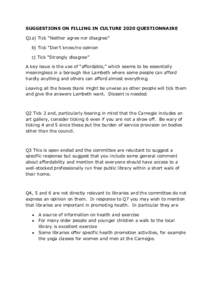 SUGGESTIONS ON FILLING IN CULTURE 2020 QUESTIONNAIRE Q1a) Tick “Neither agree nor disagree” b) Tick “Don’t know/no opinion c) Tick “Strongly disagree” A key issue is the use of “affordable,” which seems t