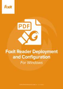 Foxit Reader Deployment and Configuration Copyright © Foxit Software Incorporated. All Rights Reserved. No part of this document can be reproduced, transferred, distributed or stored in any format without the