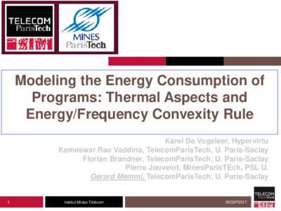 Modeling the Energy Consumption of Programs: Thermal Aspects and Energy/Frequency Convexity Rule Karel De Vogeleer, Hypervirtu Kameswar Rao Vaddina, TelecomParisTech, U. Paris-Saclay Florian Brandner, TelecomParisTech, U