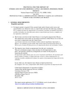 PROTOCOL FOR THE IMPORT OF STEERS AND SPAYED HEIFERS CATTLE AND BISON (FEEDERS) FROM MEXICO National Import Export Services, VS, APHIS, USDA July 2014 PROTOCOLO PARA LA IMPORTACION DE TORETES Y VAQUILLAS CASTRADAS