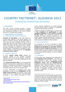 COUNTRY FACTSHEET: SLOVAKIA 2013 EUROPEAN MIGRATION NETWORK 1. Introduction This EMN Country Factsheet provides a factual overview of the main policy developments in migration and international protection in the Slovak R