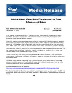 Central Coast Water Board Terminates Los Osos Enforcement Orders FOR IMMEDIATE RELEASE September 29, 2014
