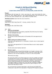 People In Aid Board Meeting 23 January 2013 at 2pm in Barts Room, British Red Cross, 44 Moorfields, London EC2Y 9AL Present: John Beverley (JB), Neil Casey (NC – Chair), Joan Coyle (JC – part), Harriet Dodd (HD), Pau