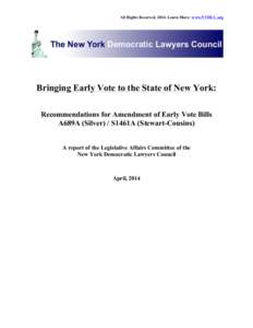 All Rights Reserved, 2014. Learn More: www.NYDLC.org  Bringing Early Vote to the State of New York: Recommendations for Amendment of Early Vote Bills A689A (Silver) / S1461A (Stewart-Cousins) A report of the Legislative 