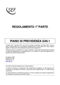 REGOLAMENTO 1a PARTE  PIANO DI PREVIDENZA G40.1 A partire dal 1° gennaio 2014, per tutte le persone assicurate nel piano G40.1 entra in vigore l’ordinamento per la previdenza professionale ai sensi della LPP sotto ind