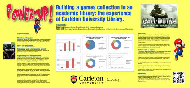 Building a games collection in an academic library: the experience of Carleton University Library. Presented by: Emma Cross, Cataloguing Librarian, Carleton University Library  Robert Smith, Library