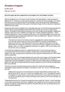 Disasters happen by Bob Carter February 13, 2011 And the appropriate response is to prepare for and adapt to them. Natural disasters are in the news in both Australia and New Zealand. Leaving aside the September 4t h Chr