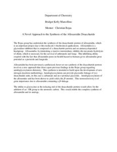 Department of Chemistry Bridget Kelly Marcellino Mentor: Christian Rojas A Novel Approach to the Synthesis of the Allosamidin Disaccharide The Rojas group has undertaken the synthesis of the disaccharide portion of allos