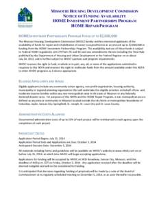 MISSOURI HOUSING DEVELOPMENT COMMISSION NOTICE OF FUNDING AVAILABILITY HOME INVESTMENT PARTNERSHIPS PROGRAM HOME REPAIR PROGRAM HOME INVESTMENT PARTNERSHIPS PROGRAM FUNDS UP TO $2,000,000 The Missouri Housing Development