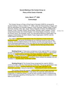 Second Meeting of the Contact Group on Piracy off the Coast of Somalia Cairo, March 17th, 2009 Communiqué  The Contact Group on Piracy off the Coast of Somalia (CGPCS) convened its