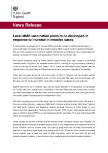News Release Local MMR vaccination plans to be developed in response to increase in measles cases A national catch-up programme to increase MMR vaccination uptake in children and teenagers is announced today (Thursday) b