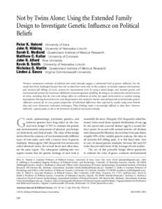 Not by Twins Alone: Using the Extended Family Design to Investigate Genetic Influence on Political Beliefs Peter K. Hatemi University of Iowa John R. Hibbing University of Nebraska–Lincoln Sarah E. Medland Queensland I