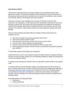 Open Business Models One barrier for broad government open policy adoption is for-profit businesses that lobby against open policies. Showing how existing for-profit businesses and new entrepreneurs can leverage open lic