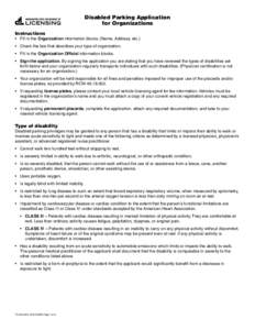 Disabled Parking Application for Organizations Instructions •	 Fill in the Organization information blocks. (Name, Address, etc.) •	 Check the box that describes your type of organization.