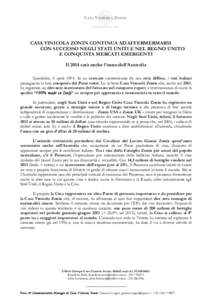 CASA VINICOLA ZONIN CONTINUA AD AFFERMERMARSI CON SUCCESSO NEGLI STATI UNITI E NEL REGNO UNITO E CONQUISTA MERCATI EMERGENTI Il 2014 sarà anche l’anno dell’Australia Gambellara, 6 aprileIn un mercato caratter