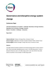 Governance and disruptive energy system change Conference Paper International Workshop on Incumbent – Challenger Interactions in Energy Transitions September 22-23, University of Stuttgart, Germany Session 1 Incumbent 