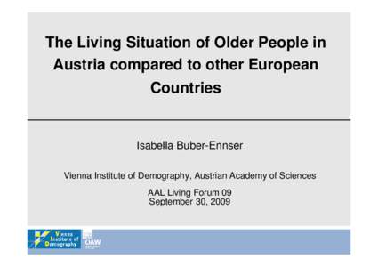 The Living Situation of Older People in Austria compared to other European Countries Isabella Buber-Ennser Vienna Institute of Demography, Austrian Academy of Sciences