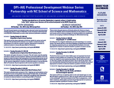 DPI~AIG Professional Development Webinar Series Partnership with NC School of Science and Mathematics Advanced Content for Teachers of Advanced Learners in Math and Science Teachers may attend one or all sessions. Regist