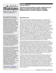 GAO[removed]Highlights, DRUG SAFETY: FDA Has Conducted More Foreign Inspections and Begun to Improve Its Information on Foreign Establishments, but More Progress Is Needed