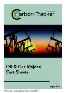 Oil & Gas Majors: Fact Sheets August 2014 Oil & Gas Majors: Fact Sheets, Carbon Tracker Initiative 2014  About Carbon Tracker