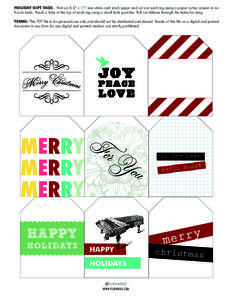 HOLIDAY GIFT TAGS - Print on 8.5” x 11” size white card stock paper and cut out each tag using a paper cutter, scissor or an X-acto knife. Punch a hole at the top of each tag using a small hole puncher. Pull cut ribb