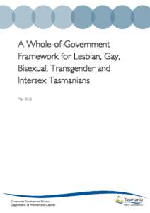 A Whole-of-Government Framework for Lesbian, Gay, Bisexual, Transgender and Intersex Tasmanians May 2012