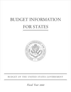 BUDGET INFORMATION FOR STATES BUDGET OF THE UNITED STATES GOVERNMENT  Fiscal Year 2001