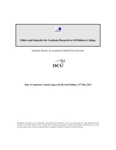 Ethics and Integrity for Graduate Research at All Hallows College  Graduate Degrees are awarded by Dublin City University Date of Academic Council Approval: Revised Edition: 13th May 2013