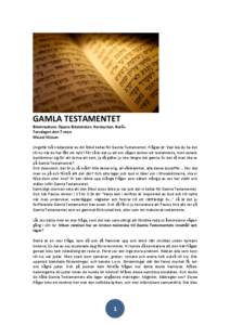 GAMLA TESTAMENTET Bibelstudium, Öppna Bibelskolan, Korskyrkan, Borås Torsdagen den 7 mars Micael Nilsson Ungefär två tredjedelar av din Bibel kallas för Gamla Testamentet. Frågan är: Vad ska du ha det till nu när