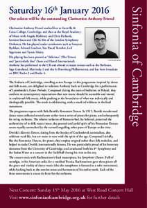 Our soloist will be the outstanding Clarinettist Anthony Friend Clarinettist Anthony Friend studied first at Gonville & Caius College, Cambridge, and then at the Royal Academy of Music with Angela Malsbury and Chris Rich