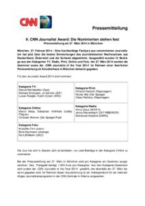 Pressemitteilung 9. CNN Journalist Award: Die Nominierten stehen fest -Preisverleihung am 27. März 2014 in MünchenMünchen, 27. Februar 2014 – Eine hochkarätige Fachjury aus renommierten Journalisten hat jetzt über