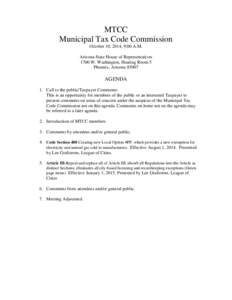 MTCC Municipal Tax Code Commission October 10, 2014, 9:00 A.M. Arizona State House of Representatives 1700 W. Washington, Hearing Room 5 Phoenix, Arizona 85007