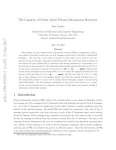 The Capacity of Cache Aided Private Information Retrieval  arXiv:1706.07035v1 [cs.IT] 21 Jun 2017 Ravi Tandon Department of Electrical and Computer Engineering