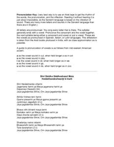 Pronunciation Key: (very best way is to use an Arati tape to get the rhythm of the words, the pronunciation, and the inflection. Reading it without hearing it is just about impossible, as the Sanskrit language is based o