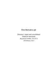 First Derivatives plc Directors’ report and consolidated financial statements Registered number: NI[removed]February 2014